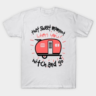 That Sweet Moment When You Hitch and Go Camping T-Shirt